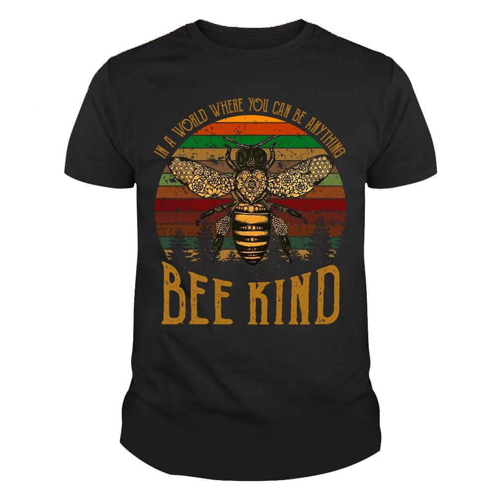 In A World Where You Can Be Anything Bee Kind Vintage Shirt - Savaltore