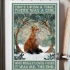 Once Upon A Time There Was A Girl Who Really Loved Foxes It Was Me Fox Poster