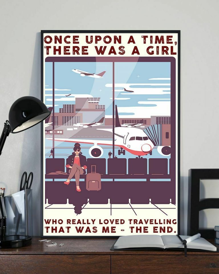 Once Upon A Time There Was A Girl Who Really Loved Travelling That Was Me Poster