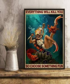 Everything Will Kill You So Choose Something Fun Girl Diving Poster