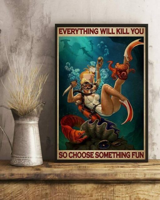 Everything Will Kill You So Choose Something Fun Girl Diving Poster