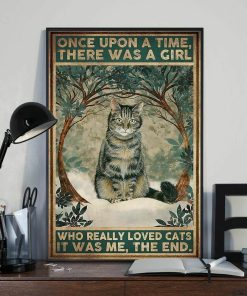 Once Upon A Time There Was A Girl Who Really Loved Cats It Was Me Poster
