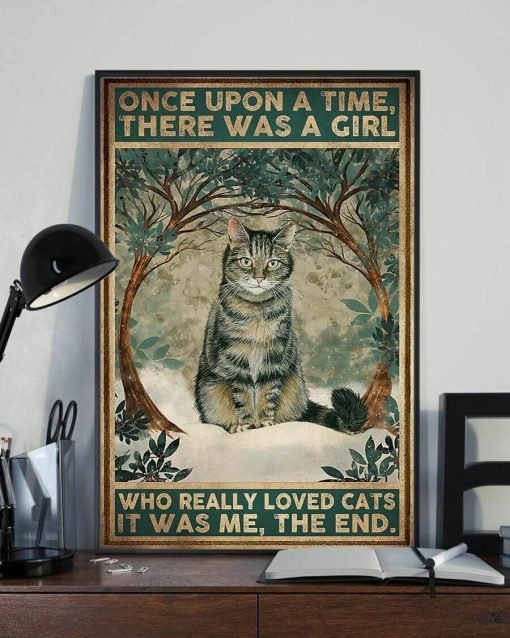 Once Upon A Time There Was A Girl Who Really Loved Cats It Was Me Poster