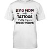 Dog Mom with Tattoos Pretty Eyes and Thick Thighs Dog Mom Shirt 2 Dog Mom with Tattoos Pretty Eyes Thick Thighs