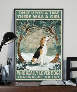 Once Upon A Time There Was A Girl Who Really Loved Beagle Dogs Poster