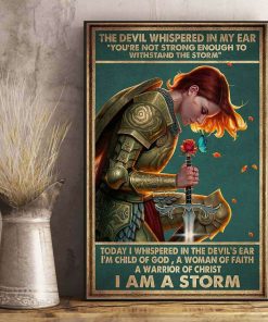 The Devil Whispered In My Ear I Am A Storm I Am A Child Of God Warrior Of Christ Poster