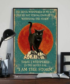 The Devil Whispered In My Ear You're Not Strong Enough To Withstand The Storm Black Cat Meow Poster