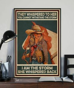 They Whispered To Her You Can Not Withstand The Storm Cow Girl Horse Poster