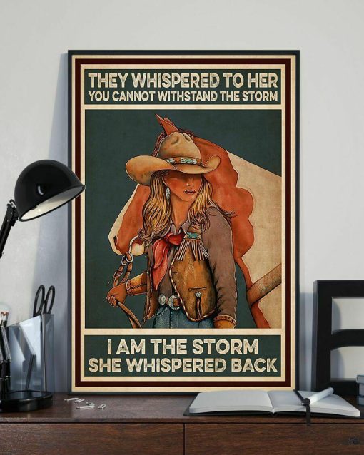 They Whispered To Her You Can Not Withstand The Storm Cow Girl Horse Poster