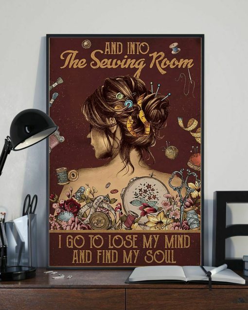 And Into the Sewing Room I Go to Lose My Mind and Find My Soul Poster