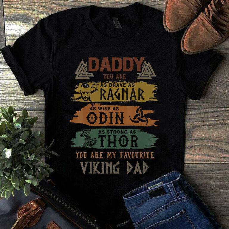 Daddy You Are as Brave as Ragnar as Wise as Odin as Strong as Thor Viking Tshirt