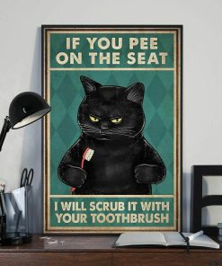 If You Pee on the Seat I Will Scrub It With Your Toothbrush Black Cat Poster