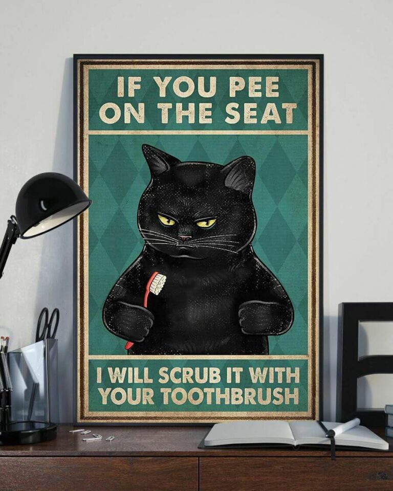 If You Pee on the Seat I Will Scrub It With Your Toothbrush Black Cat Poster