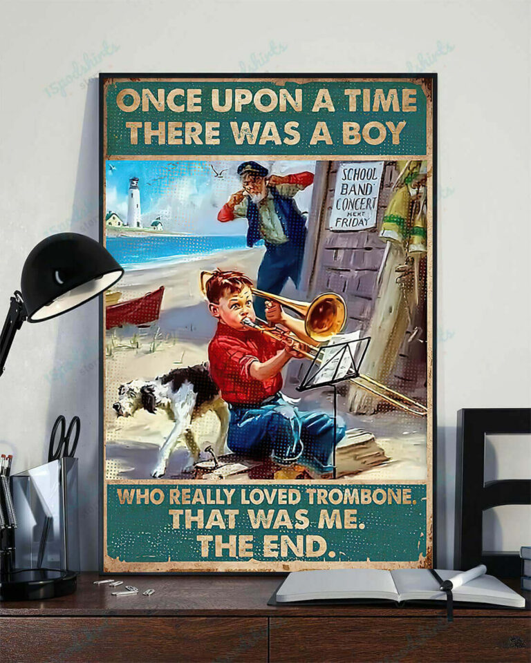Once Upon A Time There Was A Boy Who Really Loved Trombone That Was Me Poster