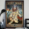Stay Wild Gypsy Child Hippie Vintage Beautiful Strong Girl Poster
