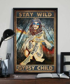 Stay Wild Gypsy Child Hippie Vintage Beautiful Strong Girl Poster
