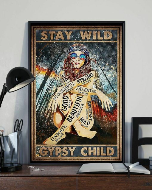 Stay Wild Gypsy Child Hippie Vintage Beautiful Strong Girl Poster