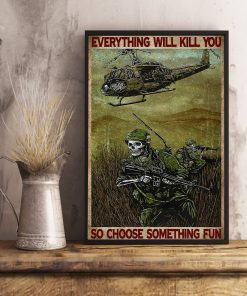 Everything Will Kill You So Choose Something Fun Skull Veteran Poster