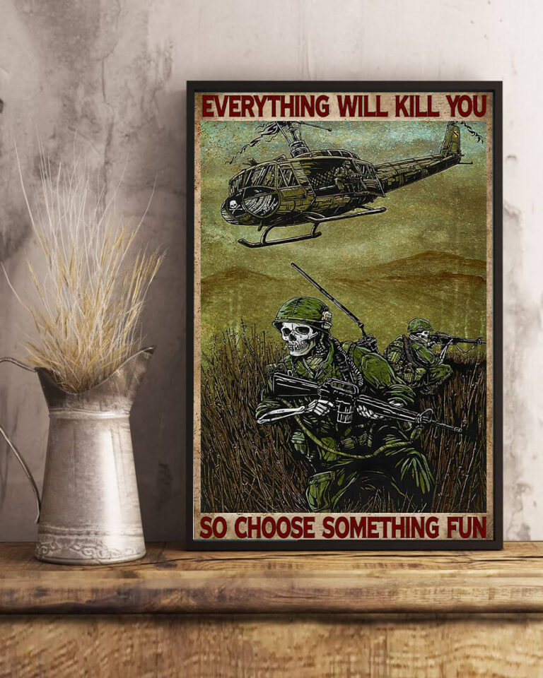 Everything Will Kill You So Choose Something Fun Skull Veteran Poster