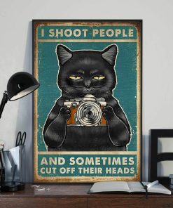 I Shoot People And Sometimes Cut Off Their Heads Black Cat Photographer Poster