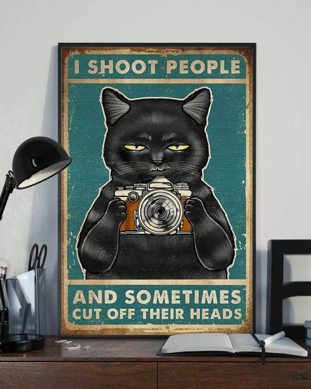 I Shoot People And Sometimes Cut Off Their Heads Black Cat Photographer Poster