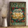 In A World Full Of Roses Be A Sunflower Hippie Van Flower Poster 3 In A World Full Of Roses Be A Sunflower Hippie Van Flower Poster