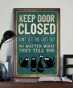 Keep Door Closed Don't Let The Cats Out No Matter What They Tell You Cat Poster
