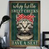 Why Hello Sweet Cheeks Have A Seat Bandage Meow Cat Poster 3 Why Hello Sweet Cheeks Have A Seat Bandage Meow Cat Poster