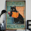 You Don't Stop Reading When You Get Old Black Cat Reading Book Poster 3 You Dont Stop Reading When You Get Old Black Cat Reading Book Poster