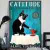 Cattitude Coffee Co Serve Yourself Tuxedo Cat Poster