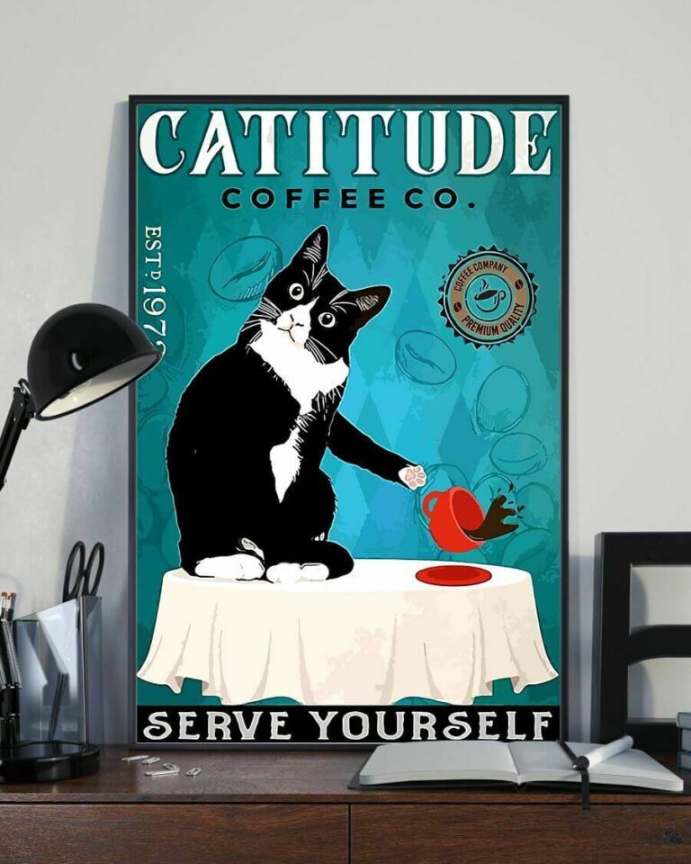 Cattitude Coffee Co Serve Yourself Tuxedo Cat Poster