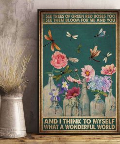 I See Trees Of Green Red Roses Too What A Wonderful World Dragonfly Poster