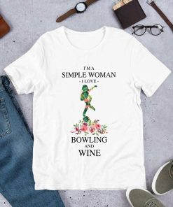I'm a Simple Woman I Love Bowling and Wine Tshirt