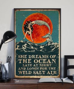 She Dreams Of The Ocean Late At Night And Longs For Wild Salt Air Mermaid Poster