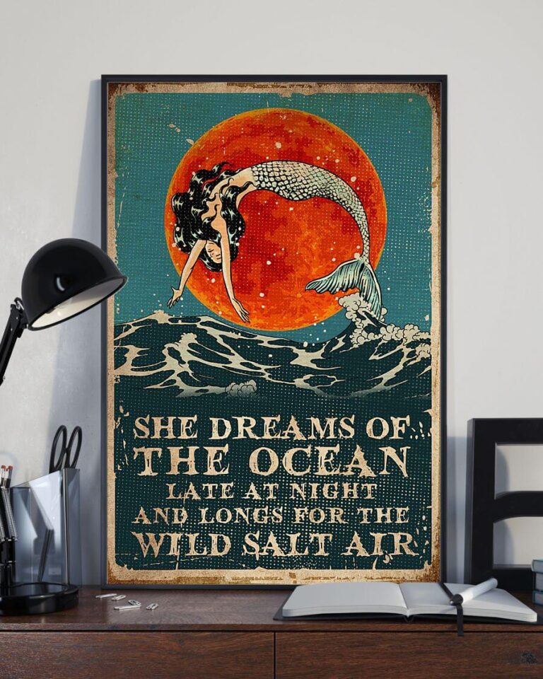 She Dreams Of The Ocean Late At Night And Longs For Wild Salt Air Mermaid Poster