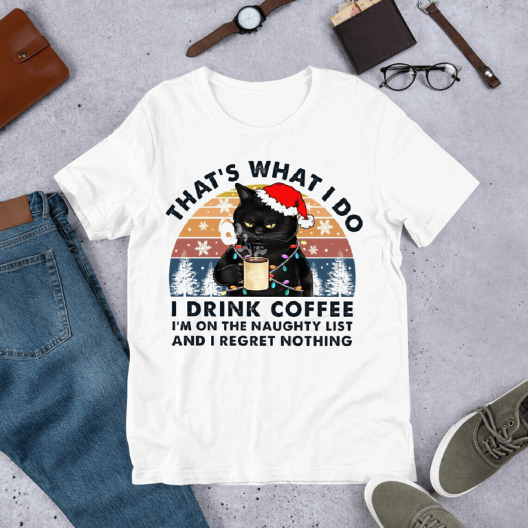 That's What I Do I Drink Coffee I'm On The Naughty List Christmas Cat Tshirt