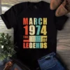 March 1974 The Birth Of Legends Vintage Unisex Tshirt 3 March 1974 The Birth Of Legends Vintage Unisex Tshirt