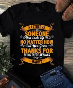 A Father Is Someone You Look Up To Father Dad Gift Tshirt