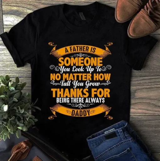 A Father Is Someone You Look Up To Father Dad Gift Tshirt