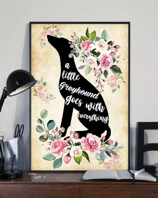 A Little Greyhound Goes With Everything Flower Dog Poster