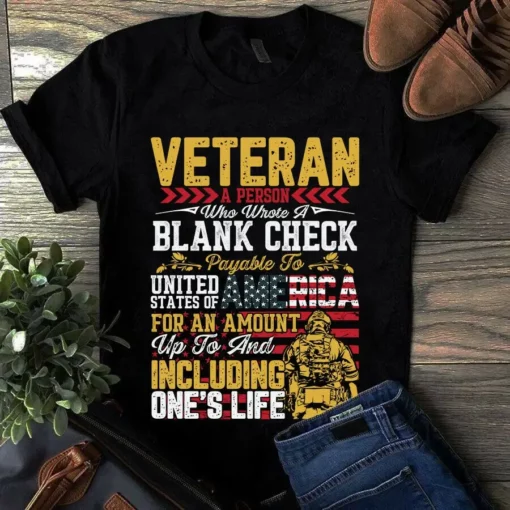 A Veteran Is A Person Who Wrote A Blank Check Us Veteran Tshirt