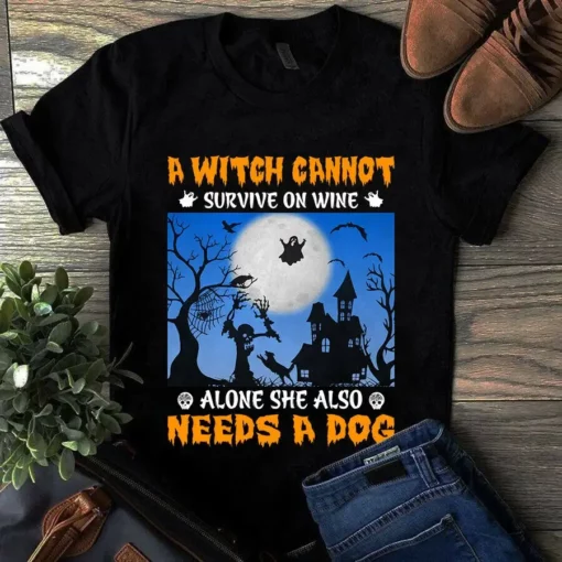 A Witch Cannot Survive On Wine Alone She Also Needs A Dog Halloween Tshirt