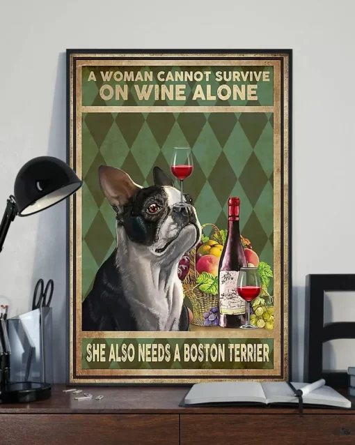 A Woman Cannot Survive On Wine Alone She Also Needs A Boston Terrier Poster