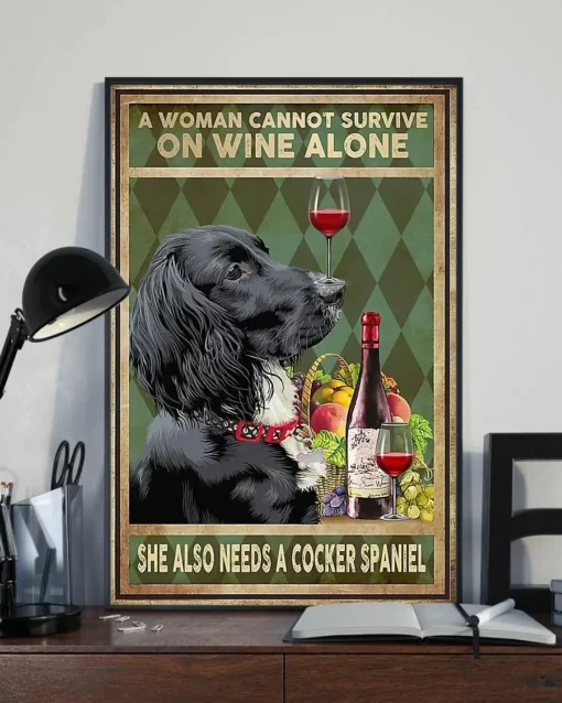 A Woman Cannot Survive On Wine Alone She Also Needs A Cocker Spaniel Poster