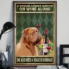 A Woman Cannot Survive On Wine Alone She Also Needs A Dogue De Bordeaux Poster 3 A Woman Cannot Survive On Wine Alone She Also Needs A Dogue De Bordeaux Poster