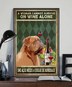 A Woman Cannot Survive On Wine Alone She Also Needs A Dogue De Bordeaux Poster