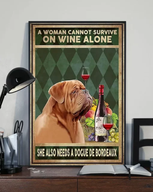 A Woman Cannot Survive On Wine Alone She Also Needs A Dogue De Bordeaux Poster