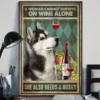 A Woman Cannot Survive On Wine Alone She Also Needs A Husky Poster 2 A Woman Cannot Survive On Wine Alone She Also Needs A Husky Poster
