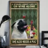 A Woman Cannot Survive On Wine Alone She Also Needs A Pug Poster 2 A Woman Cannot Survive On Wine Alone She Also Needs A Pug Poster