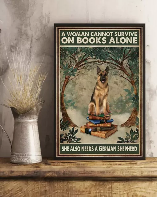 A Woman Cannot Survive On Books Alone She Also Need A German Shepherd Dog Poster